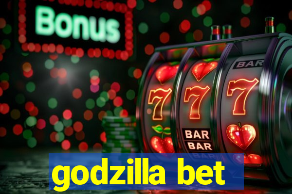 godzilla bet